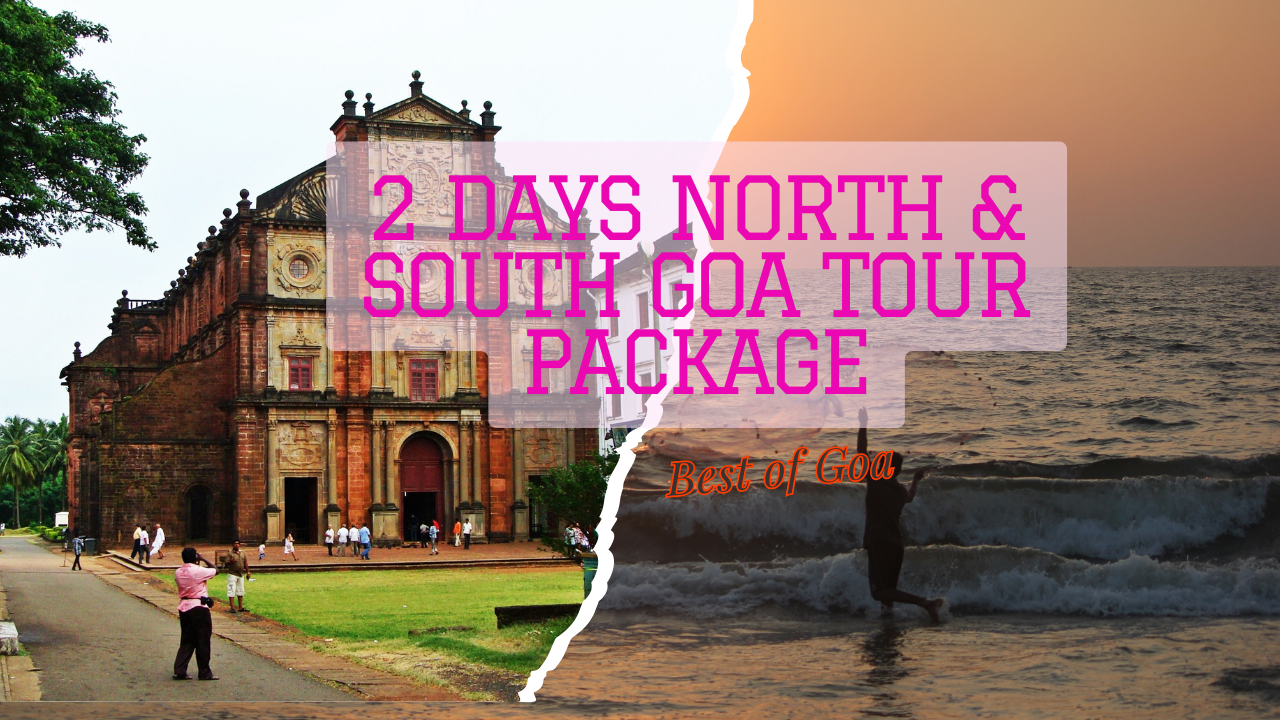 2 Days North & South Goa Tour Package