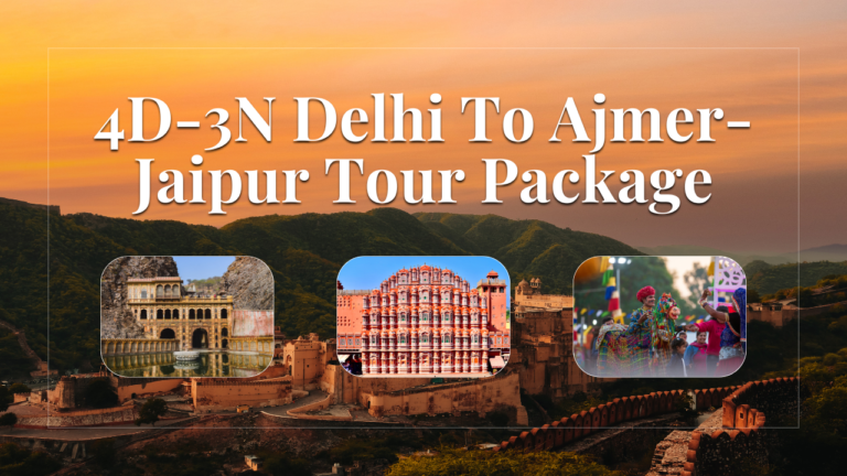 4D-3N Delhi To Ajmer-Jaipur Tour Package | Best Tour Package 10 4D-3N Delhi To Ajmer-Jaipur Tour Package