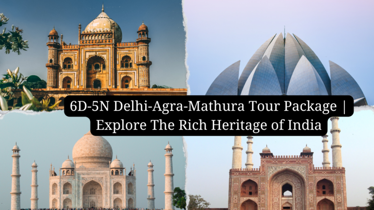 6D-5N-Delhi-Agra-Mathura-Tour-Package