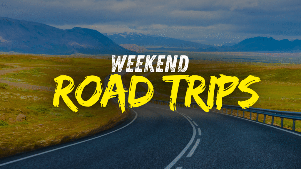 Weekend Road Trips